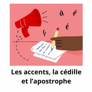 Les accents, la cédille et l'apostrophe