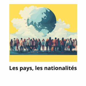 Les pays, les nationalités