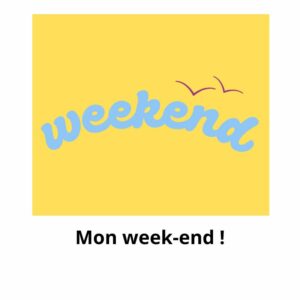 Mon week-end !