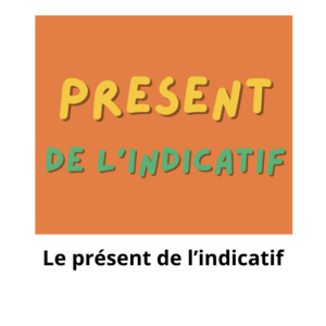 Le présent de l'indicatif